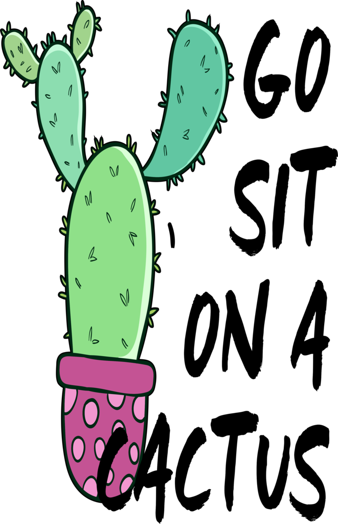 Go Sit On A Cactus - Cactus (661x1024)