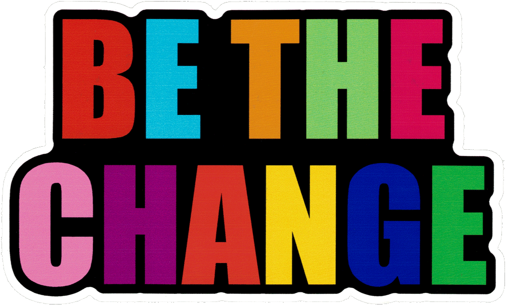 Be The Change - Be The Change (1000x603)