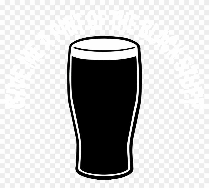Give Me A Pint Of The Black Stuff - Beer Glass #532923