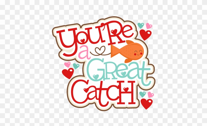 You're A Great Catch Title Svg Scrapbook Cut File Cute - Scalable Vector Graphics #95985