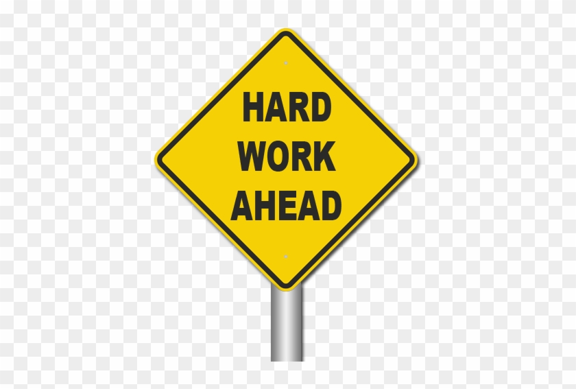 Hard Work Ahead - Two Way Traffic Ahead Sign #653364