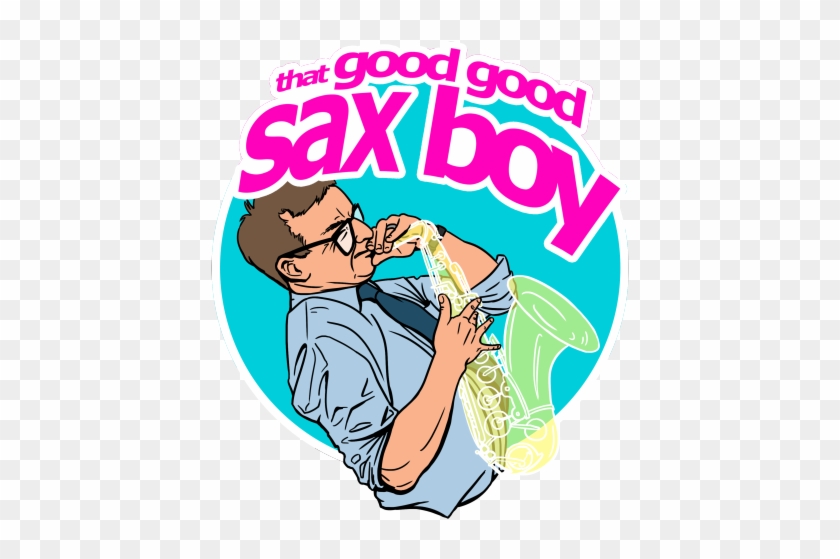So I Went And Did A Weird Thing I'm A Big Fan Of - Good Good Sax Boy Unisex T-shirts #684596