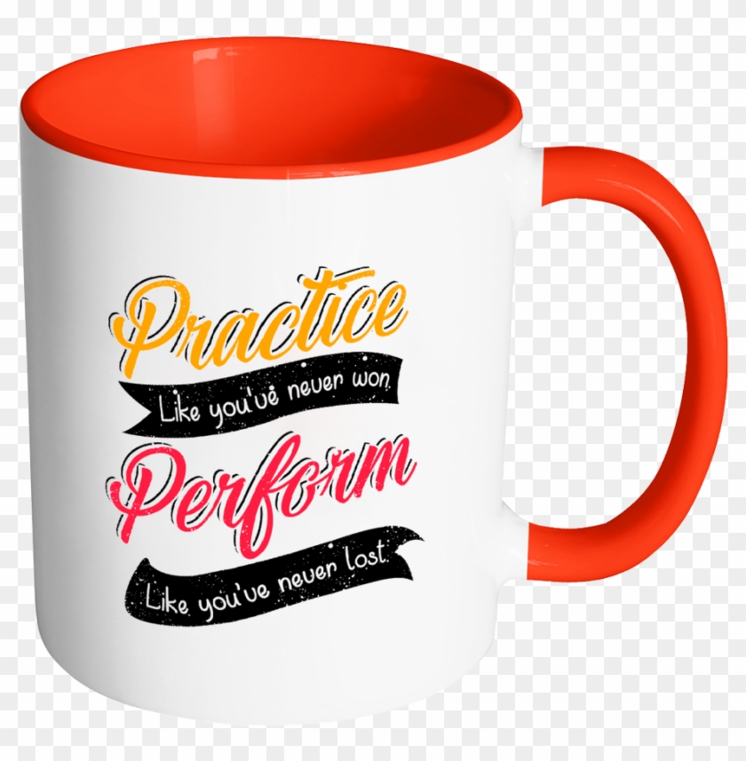 Practice Like You're Never Won Perform Like You're - Perform Like You Ve Never Lost #727572