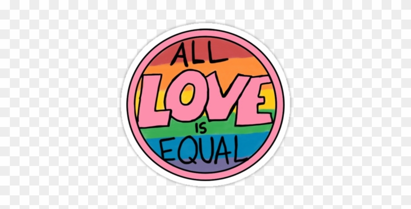 "all Love Is Equal" Stickers By Andilynnf - Circle #808581