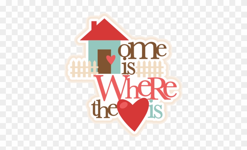 Home Is Where The Heart Is Svg Cutting Files For Cricut - Home Is Where The Heart #814016