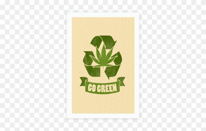 Go Green Poster - Go Green Smoke Weed #853918
