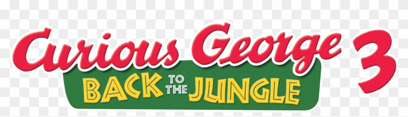 Back To The Jungle - Curious George 3 Back To The Jungle Logo #953492