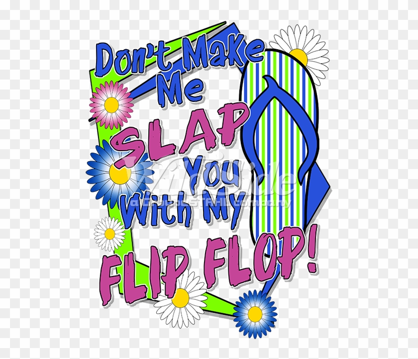Don't Make Me Slap You With My Flip Flop - Don't Make Me Slap You With My Flip Flop #998593