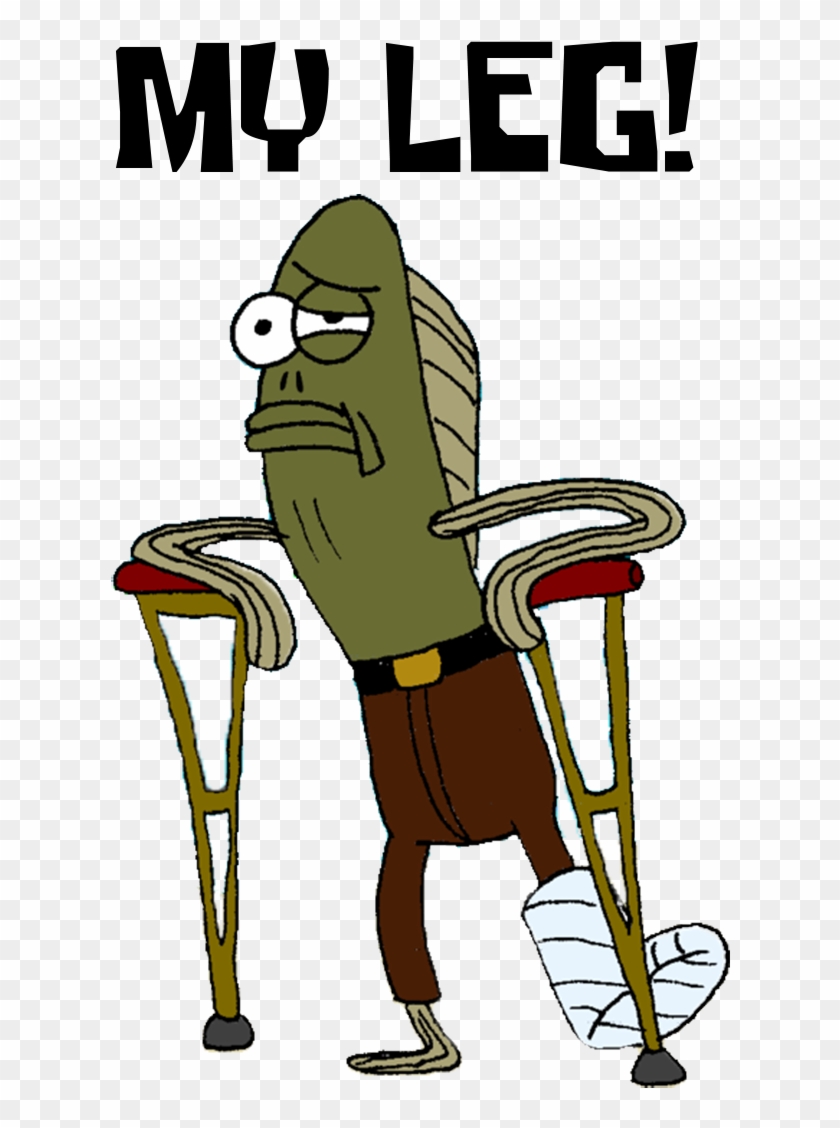 When Someone Else Says My Leg Image Tagged In Spongebob - Fred The Fish My Leg - Spongebob T-shirt #1050575