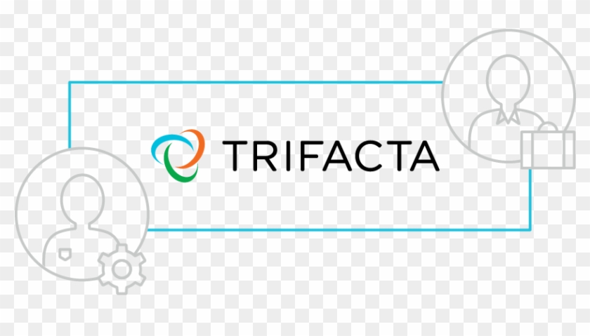 Trifacta Provides Support For On Premises, Cloud, Hybrid - Trifacta #1069327