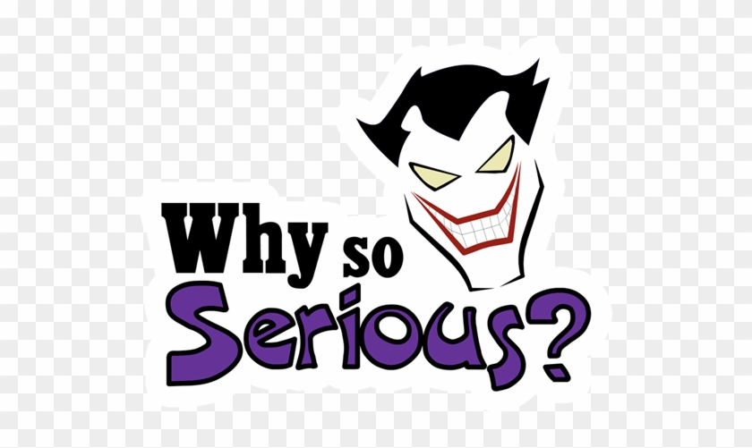 Why So Serious Clipart - Cartoon #1083958