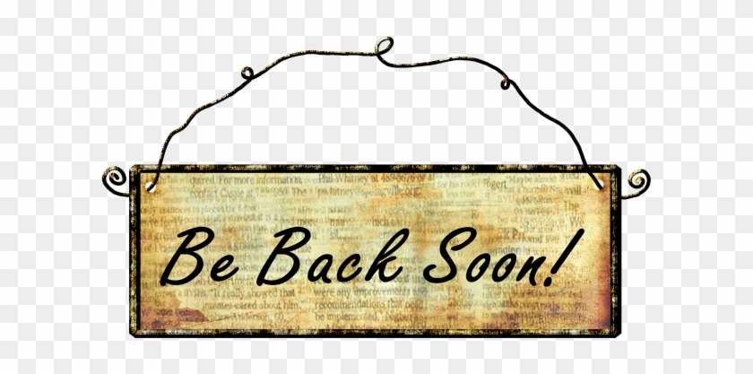 Taking A Break Be Back Soon Clipart - We Ll Come Back Soon #1085108