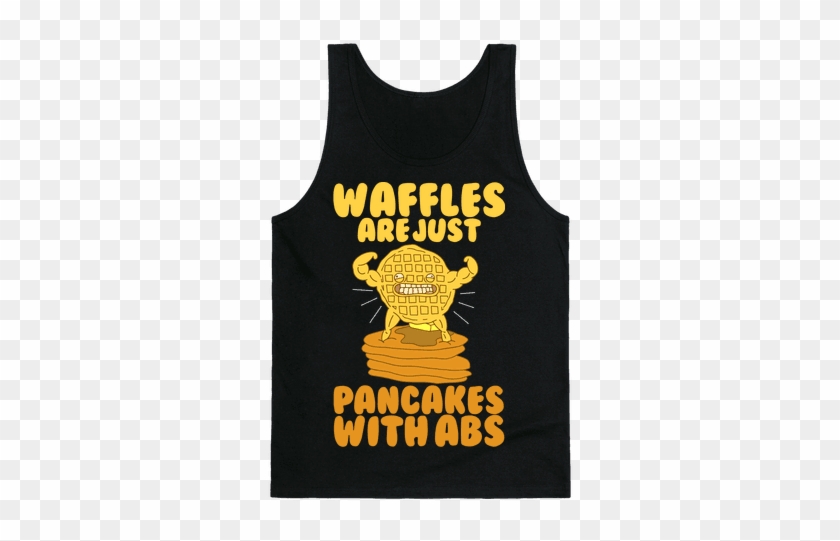 Waffles Are Just Pancakes With Abs Tank Top - Waffles Are Just Pancakes With Abs #1088931