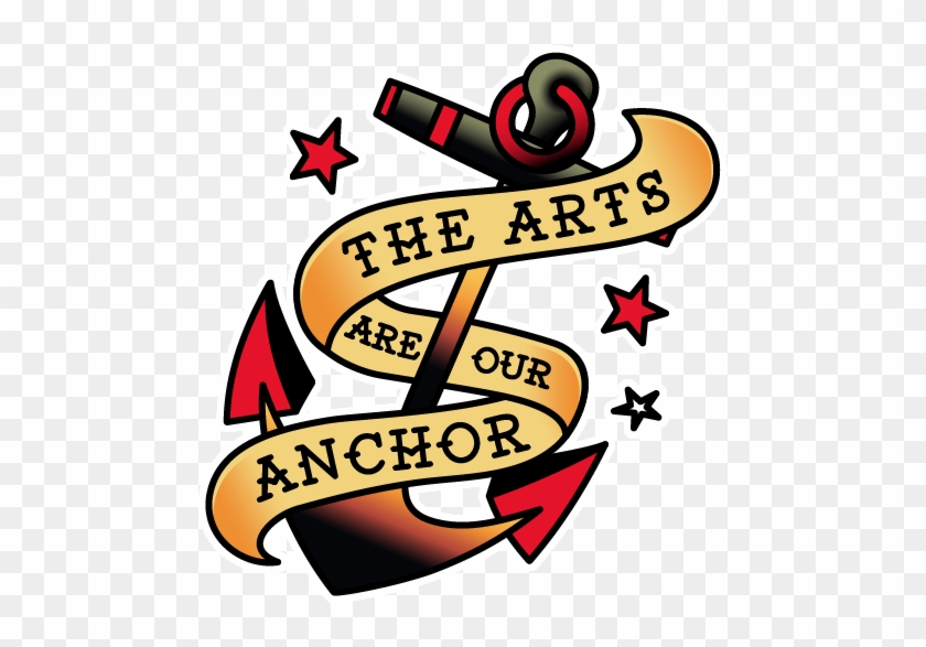 The Arts Are Our Anchor - The Arts Are Our Anchor #1152973
