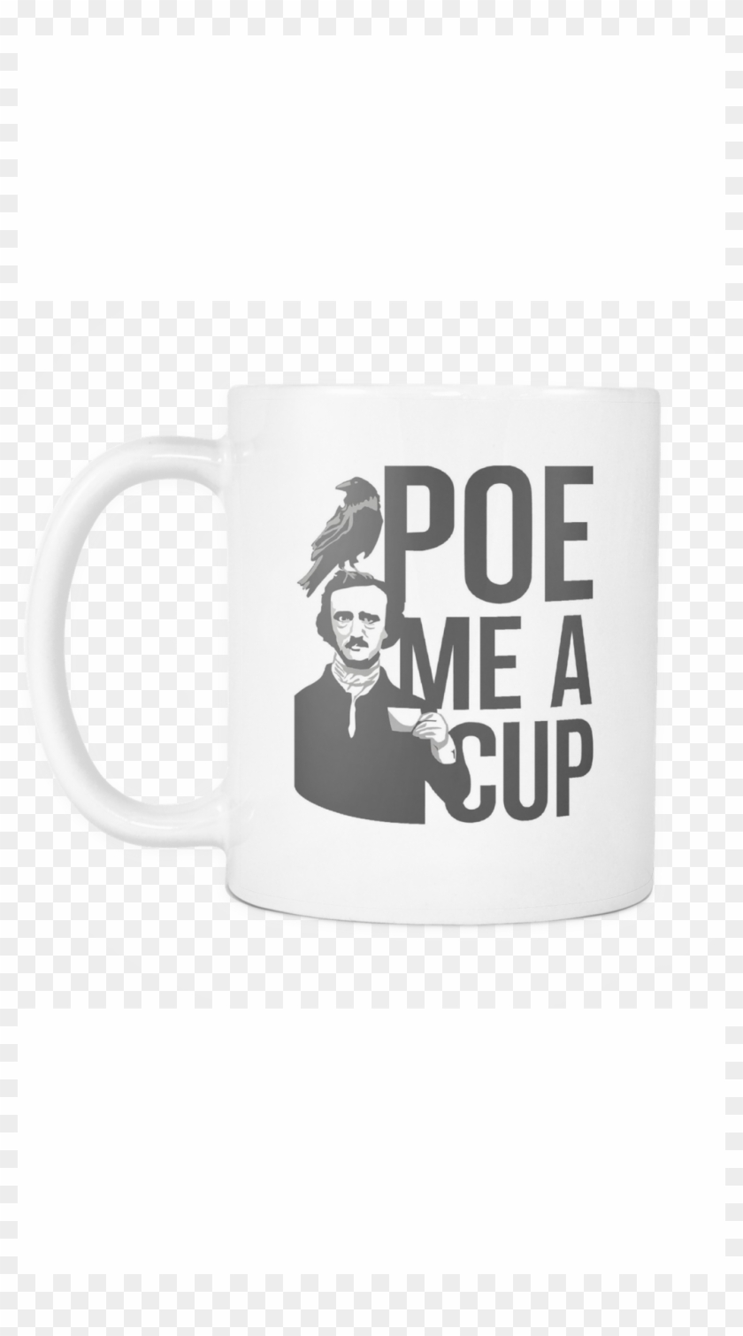 Edgar Allan Poe Me A Cup Funny Coffee Mug - Edgar Allan Poe Stencil #1180436