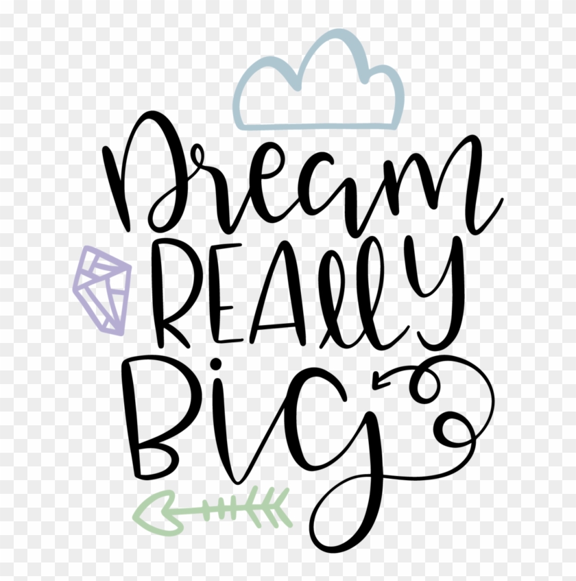 Dream Really Big - Portable Network Graphics #1184345