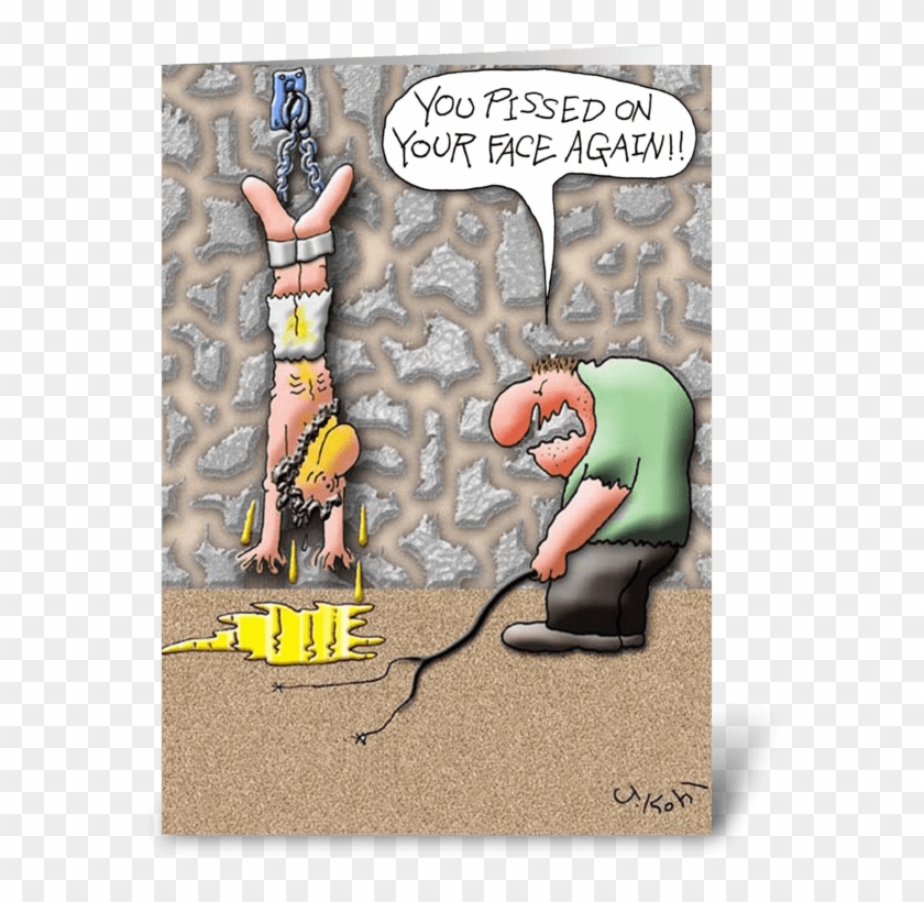 Pissed On Your Face Greeting Card - Cartoon #1276564