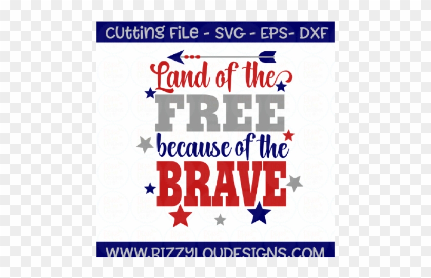 Land Of The Free Because Of The Brave Svg Eps Dxf - Home Of The Free Because Of The Brave #1309377