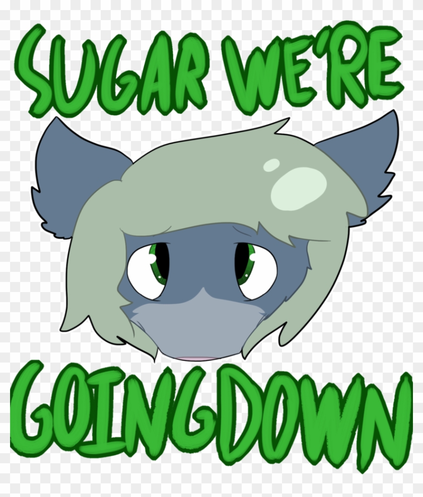 Sugar We're Going Down By - Cartoon #1313731