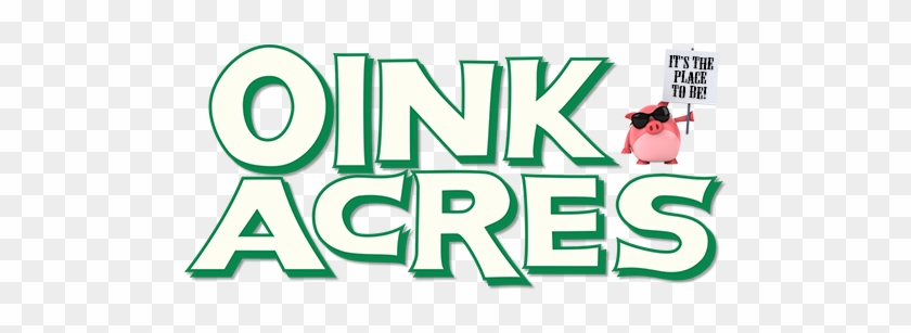 Oink Acres Is The Place To Be - Oink Acres Is The Place To Be #1315754