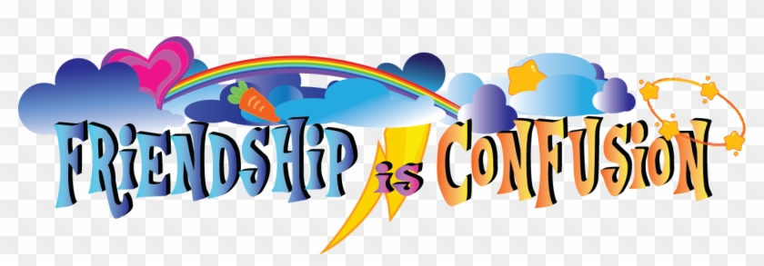 Friendship Is Confusion - Graphic Design #1363880