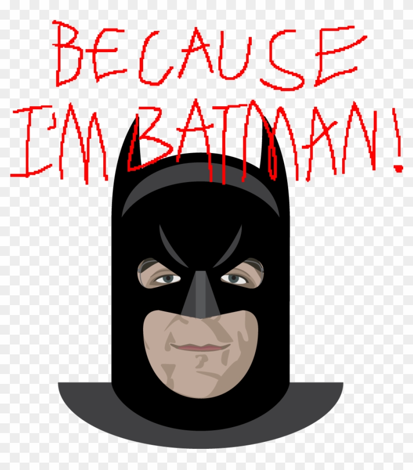 Because I'm Batman - Because I'm Batman #1475151