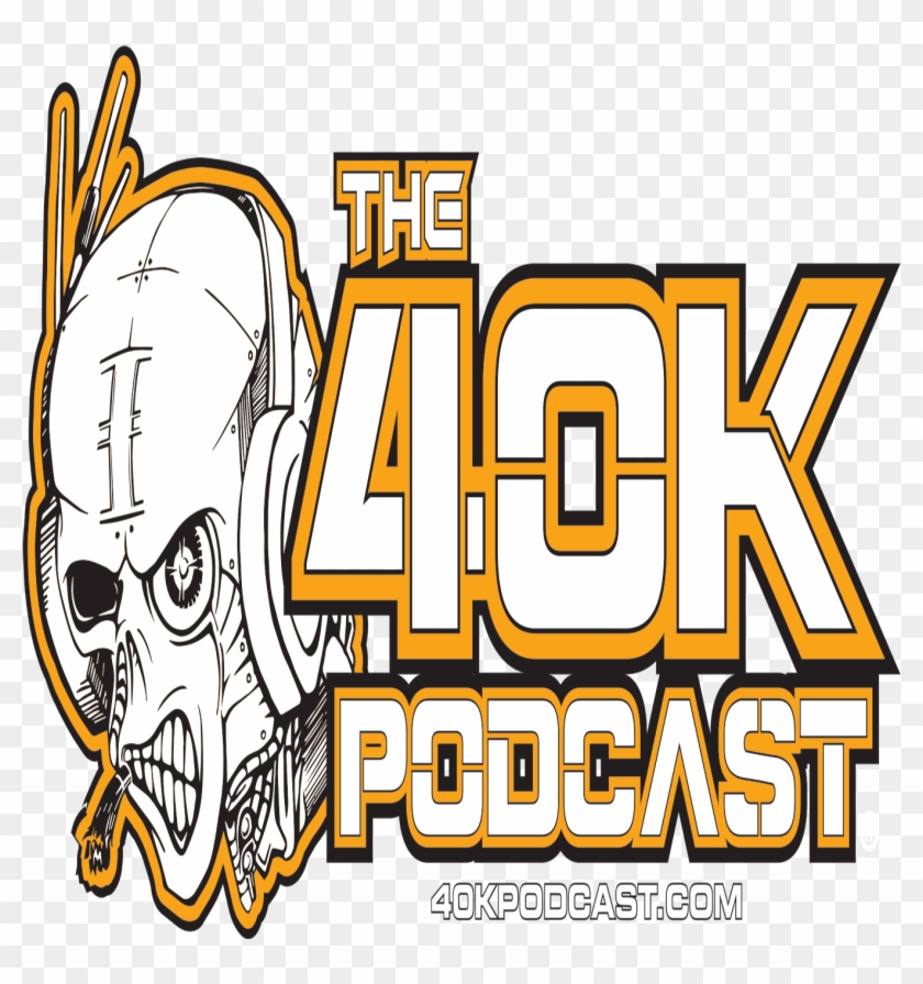 The 40k Podcast - The 40k Podcast #1491076