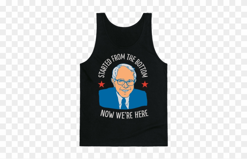 Started From The Bottom Bernie Sanders - Started From The Bottom Bernie Sanders #1519855