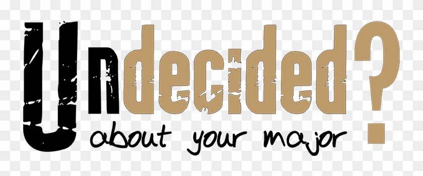 Undecided About Your Major - Undecided About Your Major #1525488