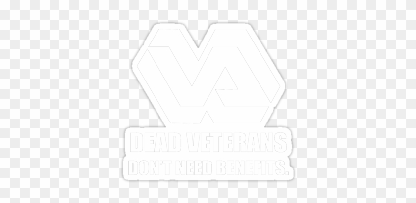 Dead Veterans Don't Need Benefits - Dead Veterans Don't Need Benefits #1532918