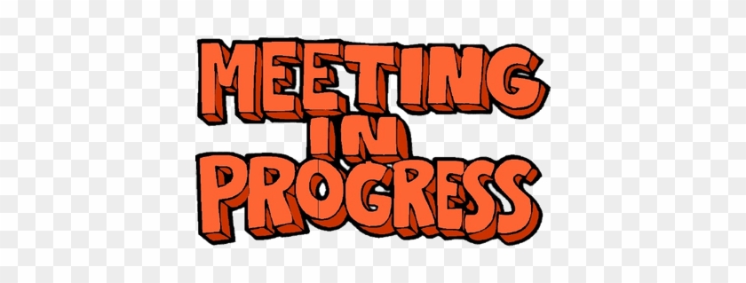 Meeting In Progress Letters - Meeting In Progress Letters #1536500