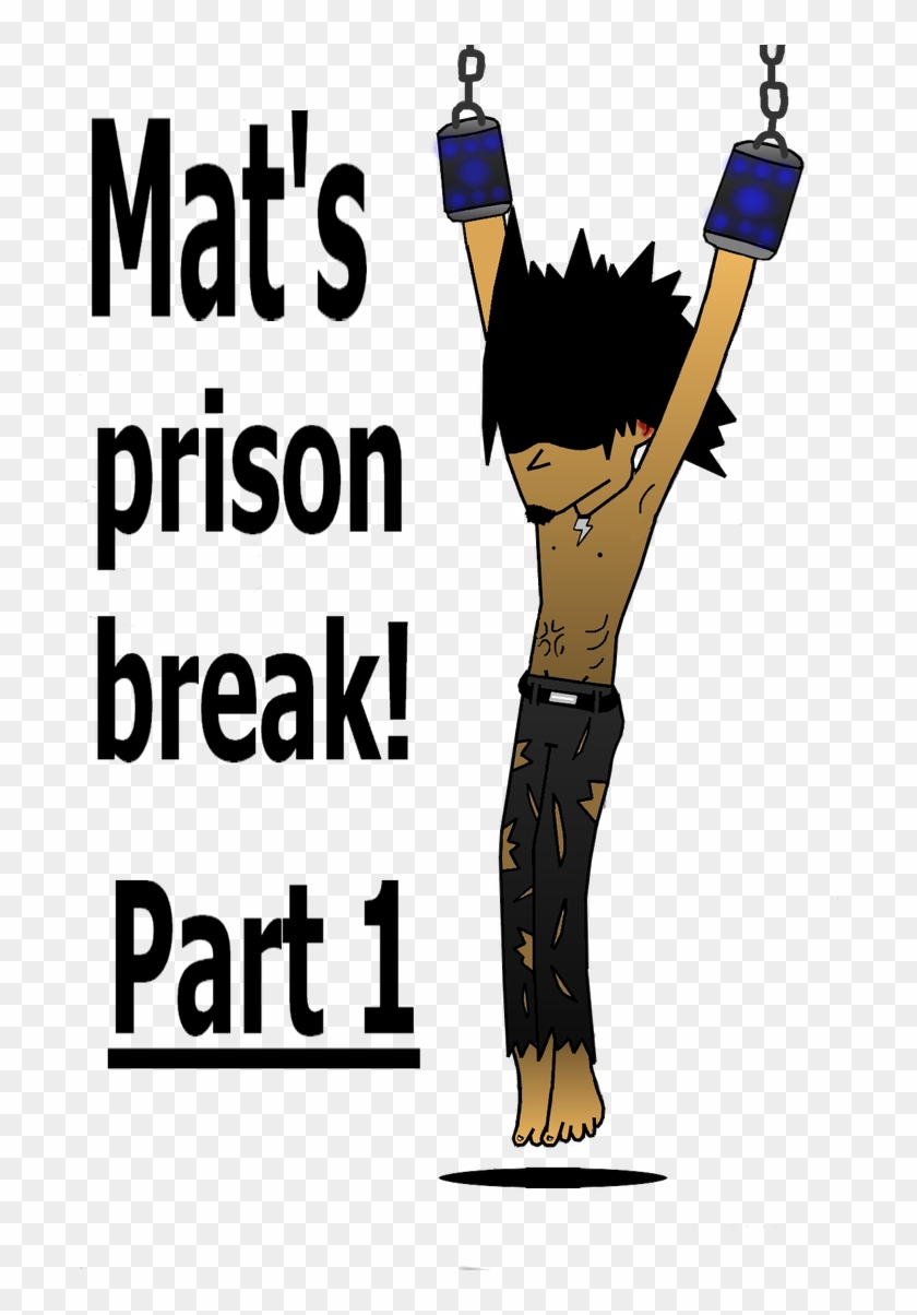 Mat's Prison Outbreak Part 1 By Pouchnoubout - Mat's Prison Outbreak Part 1 By Pouchnoubout #1581430