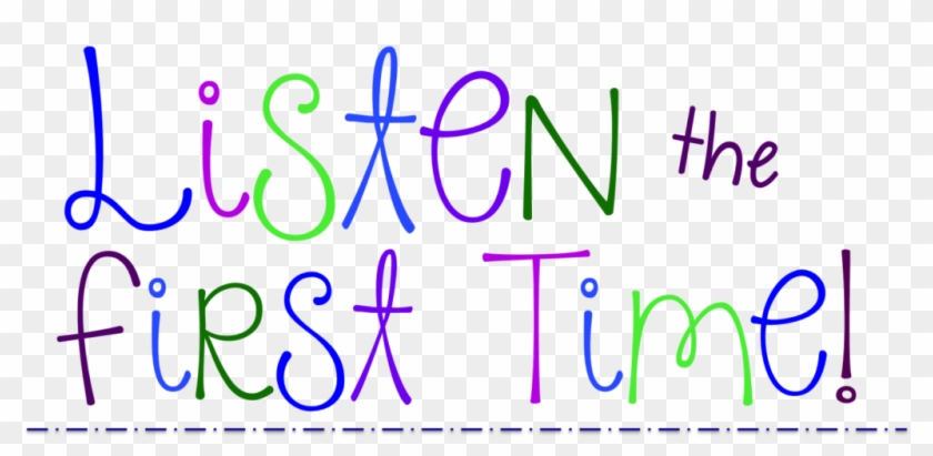 Each Time The Kiddos Listen The First Time, They Get - Listen The First Time #1636148