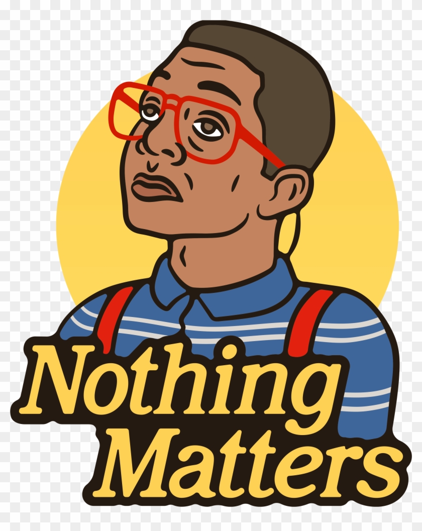 “nothing Matters' - Cartoon #1741819