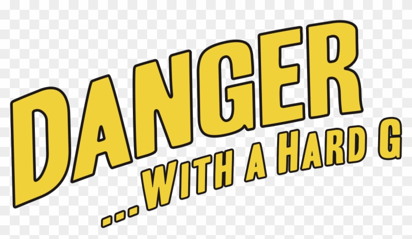 Danger With A Hard G - Danger With A Hard G #1749214