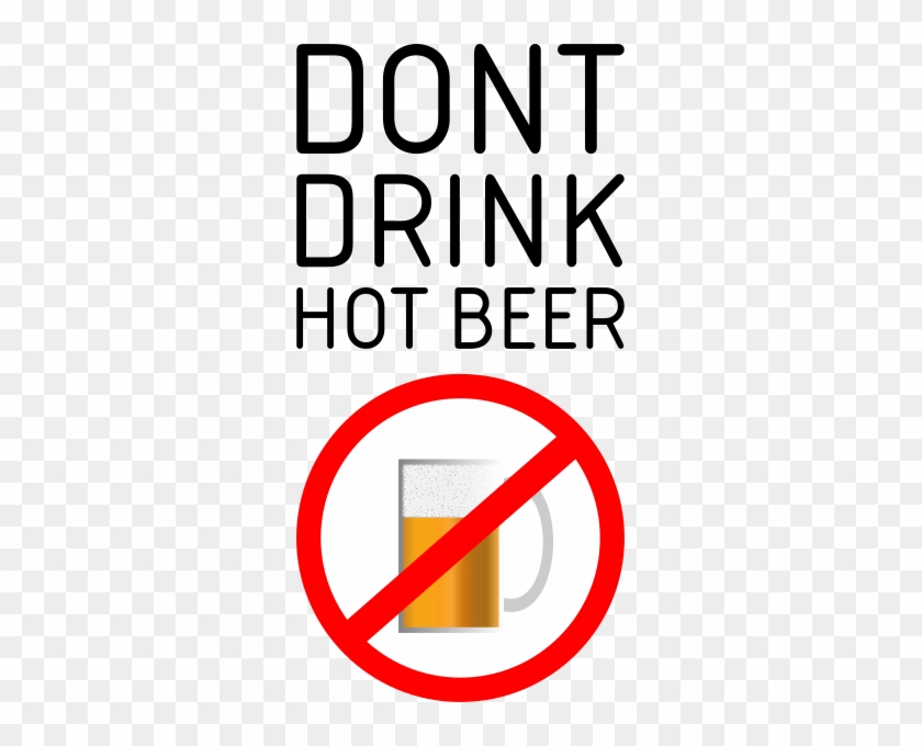 Dont Drink Hot Beer - Hot Beer #1749916