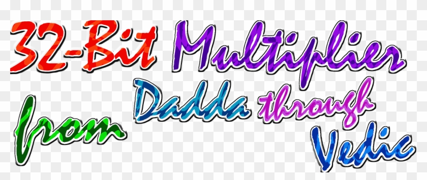 32-bit Multiplier From Dadda Through Vedic - 32-bit Multiplier From Dadda Through Vedic #322288