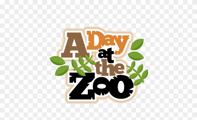 A Day At The Zoo Scrapbook Title Svg Cut Files For - Zoo Field Trip Clipart #356051